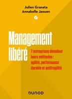 Management libéré, 7 entreprises dévoilent leurs méthodes : agilité, performance durable et antifragilité