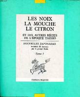 Nouvelles Japonaises ., 1, Les noix la mouche Le citron et dix autres récits de l'époque Taishô Nouvelles japonaises Tome 1, et dix autres récits de l'époque Taishô