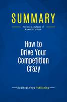 Summary: How to Drive Your Competition Crazy, Review and Analysis of Kawasaki's Book