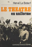 Le théâtre en uniforme, Le spectacle aux armée, de la 