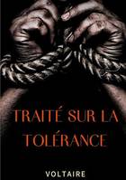 Traité sur la tolérance, Un texte pour la réhabilitation de Jean Calas, protestant faussement accusé et exécuté pour avoir assassiné son fils