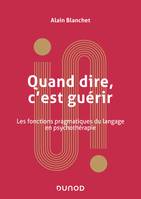 Quand dire, c'est guérir, Les fonctions pragmatiques du langage en psychothérapie