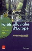 Forêts alluviales d'Europe : écologie, biogéographie, valeur intrinsèque, écologie, biogéographie, valeur intrinsèque