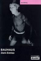 BAUHAUS Dark Entries, dark entries