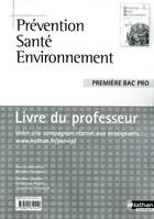 Prévention Santé Environnement - 1ère Bac Pro Livre du professeur Livre du professeur