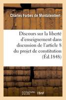 Discours sur la liberté d'enseignement, dans la discussion de l'article 8 du projet de constitution, séances des 18 et 20 septembre 1848