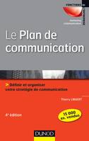Le plan de communication - 4ème édition - Définir et organiser votre stratégie de communication, Définir et organiser votre stratégie de communication