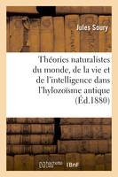 Théories naturalistes du monde, de la vie et de l'intelligence dans l'hylozoïsme antique