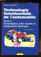 Technologie fonctionnelle de l'automobile., Tome 2, Transmission, train roulant et équipement électrique, Technologie fonctionnelle de l'automobile