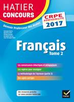 2, Hatier Concours CRPE 2017 - Français Tome 2 - Epreuve écrite d'admissibilité -