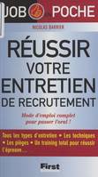 Réussir votre entretien de recrutement, Mode d'emploi complet pour passer l'oral !