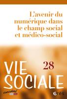 Vie sociale 28 - L'avenir du numérique dans le champ social et médico-social, Les technologies numériques : quel impact sur l'action sociale