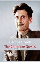 The Complete Novels of George Orwell: Animal Farm, Burmese Days, A Clergyman's Daughter, Coming Up for Air, Keep the Aspidistra Flying, Nineteen Eighty-Four