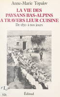 La vie des paysans bas-alpins à travers leur cuisine de 1850 à 1950