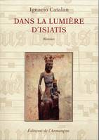 Dans la lumière d'Isiatis, Roman