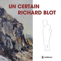 Un certain Richard Blot, Huiles, aquarelles, dessins, émaux, sculptures