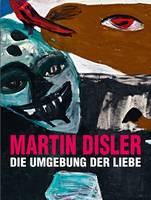 Martin Disler - Die Umgebung der Liebe /allemand