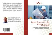 Gestion documentaire des grands projets de construction, Guide pratique pour les étudiants d'écoles polytechniques et les professionnels