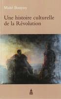 Une histoire culturelle de la Révolution