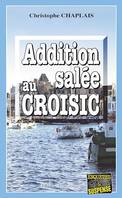 Addition salée au Croisic, Les enquêtes gourmandes d’Arsène Barbaluc - Tome 4