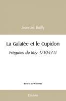 La Galatée et le Cupidon, Frégates du roy 1710-1711