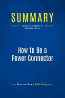 Summary: How to Be a Power Connector, Review and Analysis of Robinett's Book