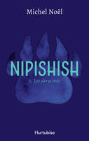 Nipishish - Tome 1, Les déracinés