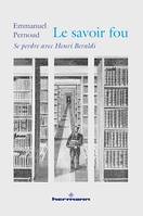 Le savoir fou, Se perdre avec Henri Beraldi