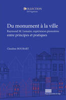 DU MONUMENT A LA VILLE. RAYMOND M. LEMAIRE, EXPERIENCES PIONNIERES EN TRE PRINCIPES ET PRATIQUES