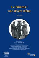 Le cinéma : une affaire d'Etat, 1945-1970