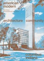 American modern, Architecture; Community; Columbus, Indiana