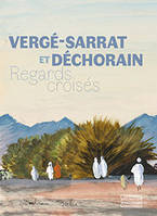 Vergé-Sarrat et Déchorain, regards croisés