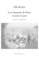 La Commune de Paris au jour le jour, 1871, 19 mars-28 mai