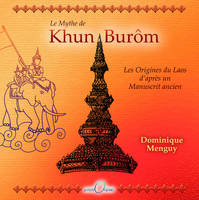 Khun Burô. Le mythe de la fondation du Laos, les origines du Laos d'après un manuscrit ancien