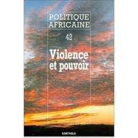 POLITIQUE AFRICAINE N-042, VIOLENCE ET POUVOIR