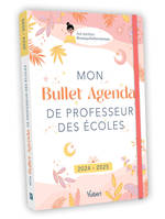 Mon Bullet Agenda de professeur des écoles 2024/2025, Le bullet agenda idéal pour une année riche et équilibrée !