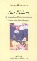 Sur l'Islam, Origines de la théologie musulmane