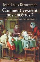 Comment vivaient nos ancêtres ? De leurs coutumes à nos habitudes, de leurs coutumes à leurs habitudes