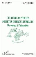 Qu'est-ce que la recherche interculturelle ?., 2, Colloque international organisé par l'Association pour la recherche interculturelle (ARIC), 2. Cultures ouvertes, sociétés interculturelles. Du contact à l'interaction