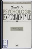 Traité de psychologie expérimentale (7), L'Intelligence