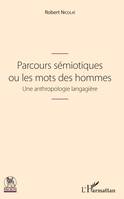 Parcours sémiotiques ou les mots des hommes, Une anthropologie langagière