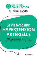 Mon cabinet consultation, Mon cabinet de consultation : Je vis avec de l'hypertension, 100 réponses pour comprendre et mieux se soigner