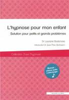 L'hypnose pour mon enfant, Solution pour petits et grands problèmes