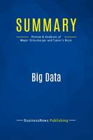 Summary: Big Data, Review and Analysis of Mayer-Schonberger and Cukier's Book