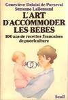 Essais (H.C.) L'Art d'accommoder les bébés. Cent ans de recettes françaises de puériculture, 100 ans de recettes françaises de puériculture