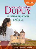 1, Le Rêve brisé - Le Château des secrets, tome 1, Livre audio 2 CD MP3