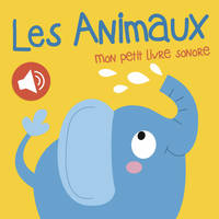 Les animaux Mon petit livre sonore