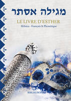 Meguilat Esther - Le livre d'Esther Hébreu Français et Phonétique, Hébreu Français et Phonétique