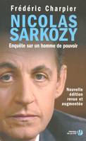 Nicolas Sarkozy, enquête sur un homme de pouvoir