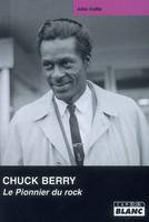 CHUCK BERRY Le pionner du rock, le pionnier du rock